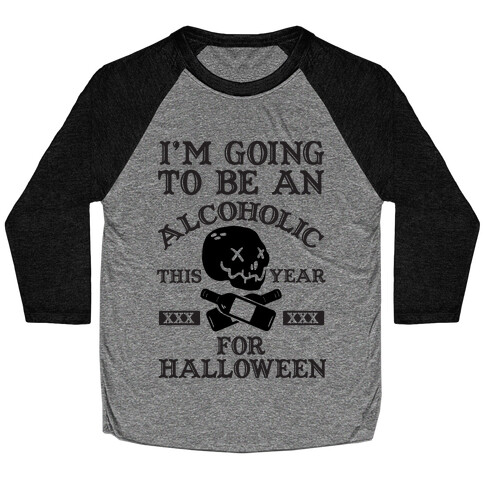 I'm Going To Be An Alcoholic This Year For Halloween Baseball Tee