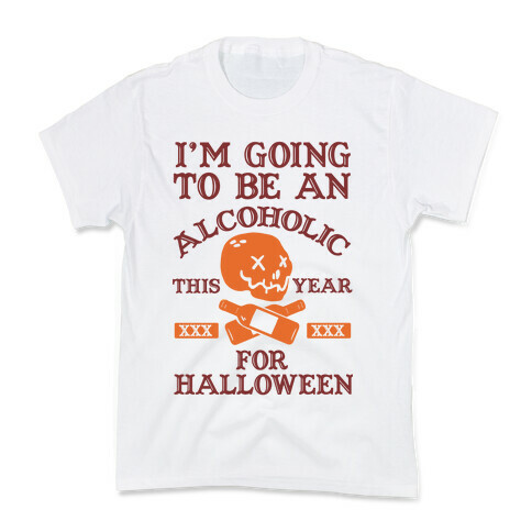 I'm Going To Be An Alcoholic This Year For Halloween Kids T-Shirt