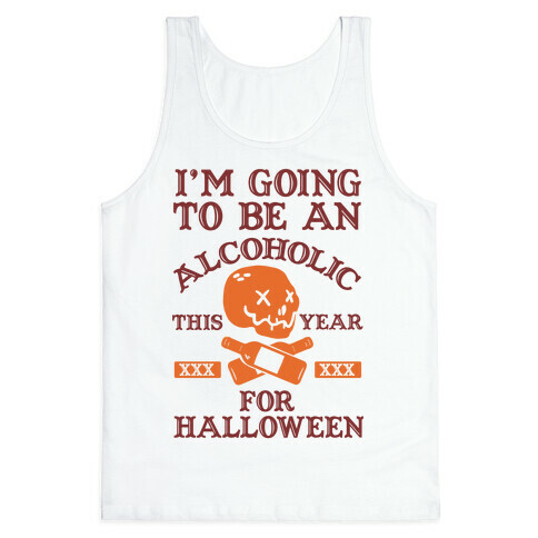 I'm Going To Be An Alcoholic This Year For Halloween Tank Top