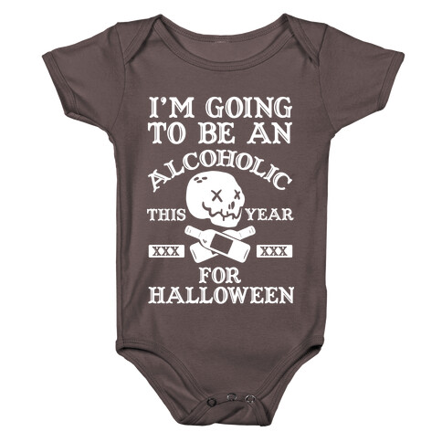 I'm Going To Be An Alcoholic This Year For Halloween Baby One-Piece