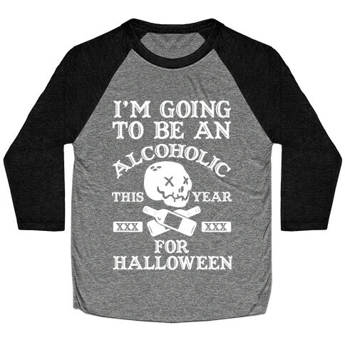 I'm Going To Be An Alcoholic This Year For Halloween Baseball Tee