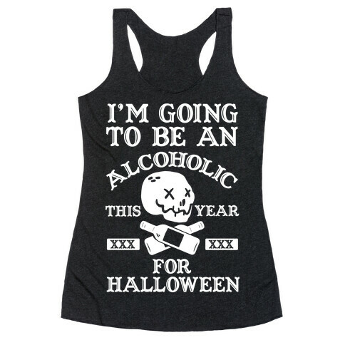 I'm Going To Be An Alcoholic This Year For Halloween Racerback Tank Top