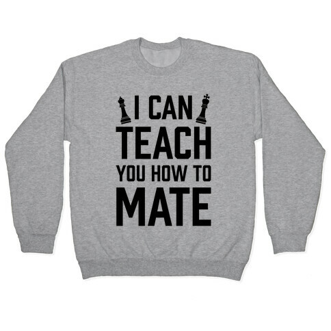 I Can Teach You How To Mate Pullover
