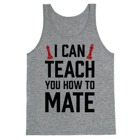 I Can Teach You How To Mate Tank Top