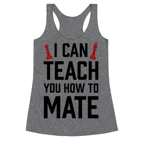 I Can Teach You How To Mate Racerback Tank Top