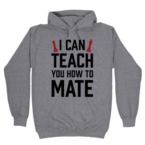 I Can Teach You How To Mate Hooded Sweatshirt