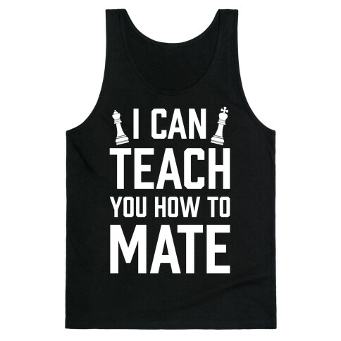 I Can Teach You How To Mate Tank Top