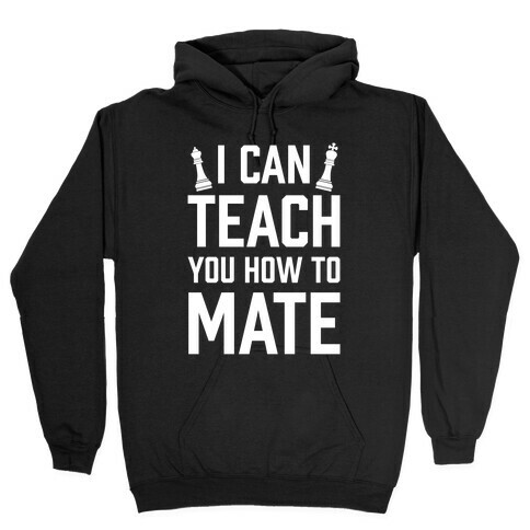 I Can Teach You How To Mate Hooded Sweatshirt