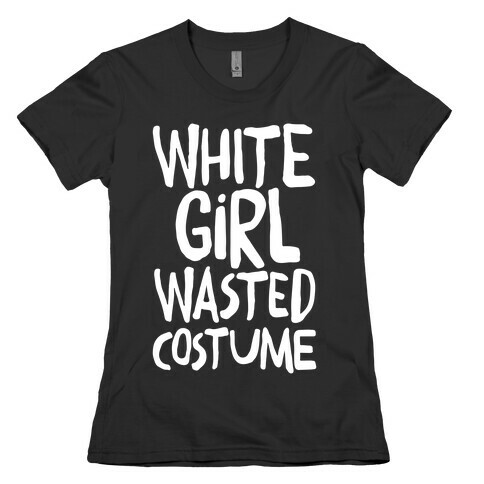 White Girl Wasted Costume Womens T-Shirt