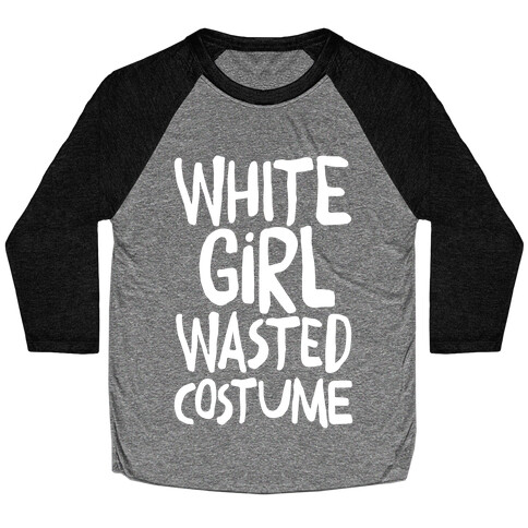 White Girl Wasted Costume Baseball Tee