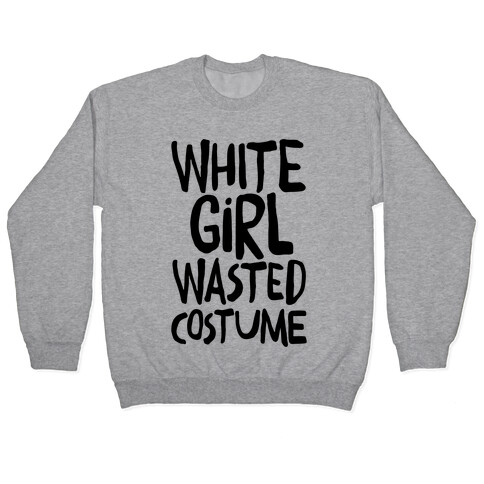 White Girl Wasted Costume Pullover