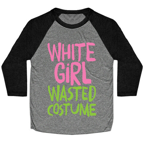 White Girl Wasted Costume Baseball Tee