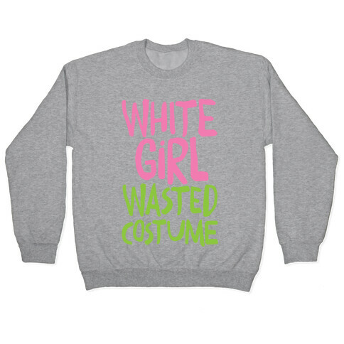 White Girl Wasted Costume Pullover