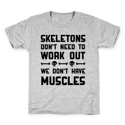 Skeletons Don't Need To Work Out Kids T-Shirt