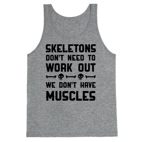 Skeletons Don't Need To Work Out Tank Top