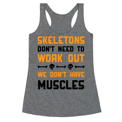 Skeletons Don't Need To Work Out Racerback Tank Top