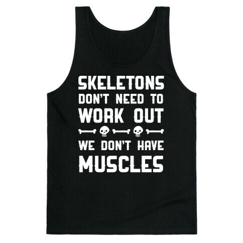 Skeletons Don't Need To Work Out Tank Top