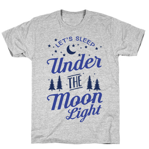 Let's Sleep Under The Moonlight T-Shirt