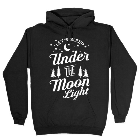 Let's Sleep Under The MoonLight Hooded Sweatshirt
