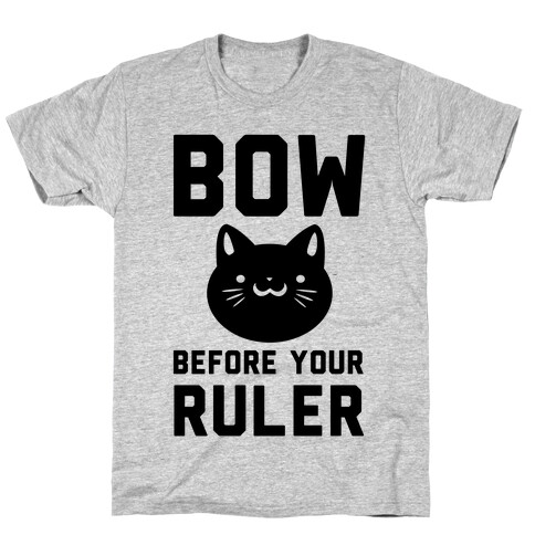 Bow Before Your Ruler- Cat T-Shirt