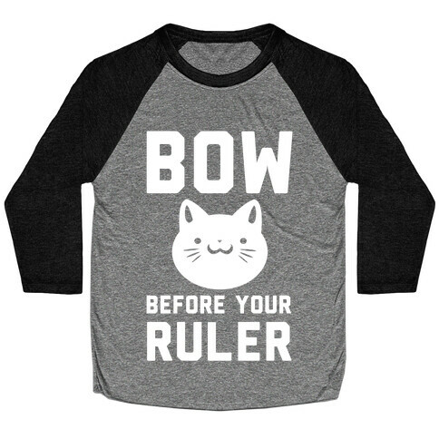 Bow Before Your Ruler- Cat Baseball Tee