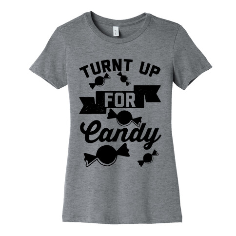 Turnt Up For Candy Womens T-Shirt