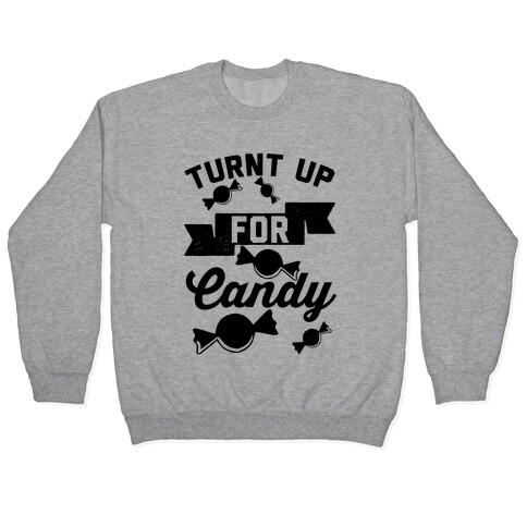 Turnt Up For Candy Pullover