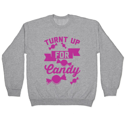 Turnt Up For Candy Pullover