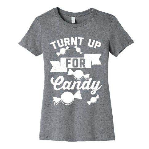 Turnt Up For Candy Womens T-Shirt