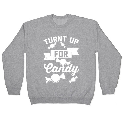 Turnt Up For Candy Pullover