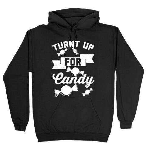 Turnt Up For Candy Hooded Sweatshirt