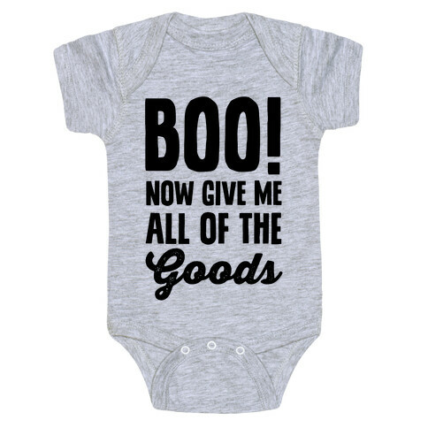 Boo! Now Give Me All Of The Goods Baby One-Piece