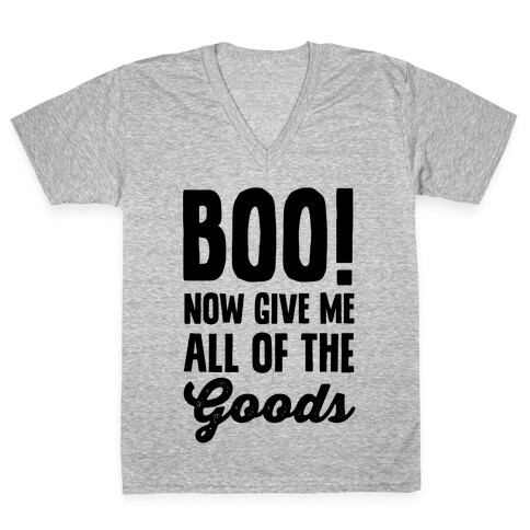 Boo! Now Give Me All Of The Goods V-Neck Tee Shirt