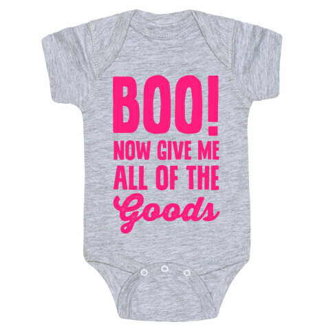 Boo! Now Give Me All Of The Goods Baby One-Piece