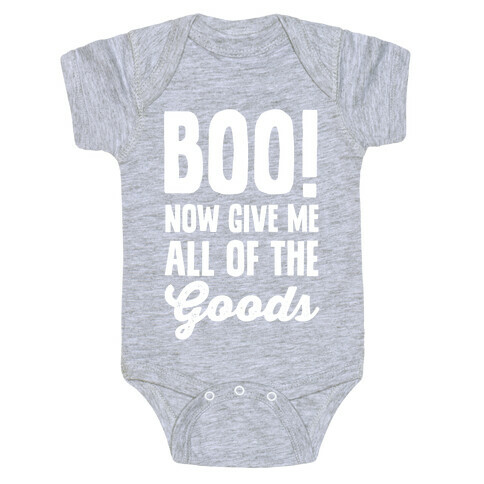 Boo! Now Give Me All Of The Goods Baby One-Piece