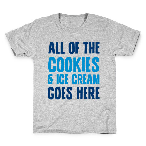 All Of The Cookies And Ice Cream Go Here Kids T-Shirt