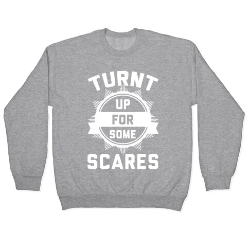 Turnt Up For Some Scares! Pullover