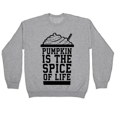 Pumpkin is the Spice of Life Pullover