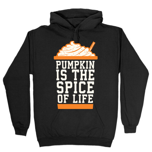 Pumpkin is the Spice of Life Hooded Sweatshirt