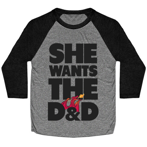 She Wants The D & D Baseball Tee