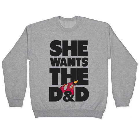 She Wants The D & D Pullover