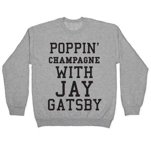 Poppin' Champagne With Jay Gatsby (Sweater) Pullover