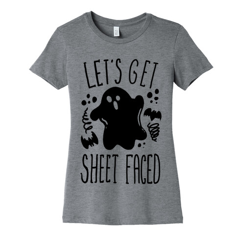 Let's Get Sheet Faced Womens T-Shirt