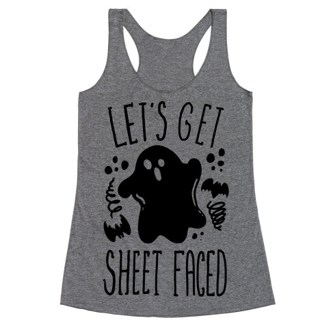 Let's Get Sheet Faced Racerback Tank Top