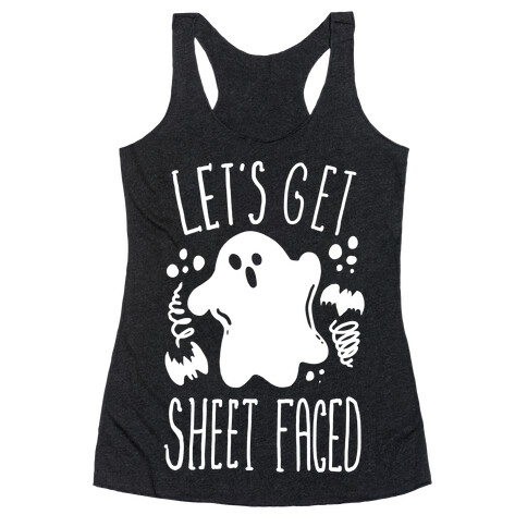 Let's Get Sheet Faced Racerback Tank Top