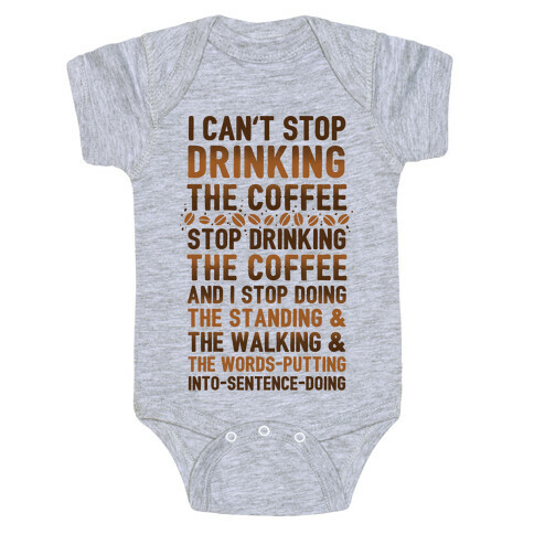 I Can't Stop Drinking The Coffee Baby One-Piece