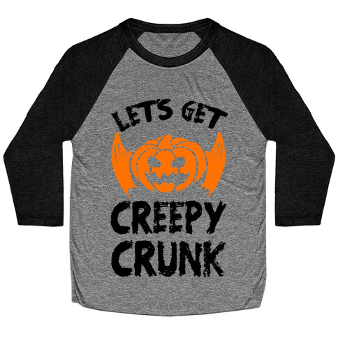 Let's Get Creepy Crunk Baseball Tee