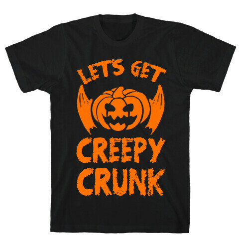Let's Get Creepy Crunk T-Shirt