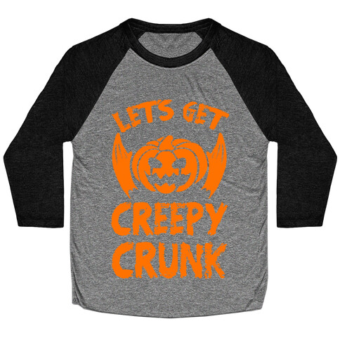 Let's Get Creepy Crunk Baseball Tee