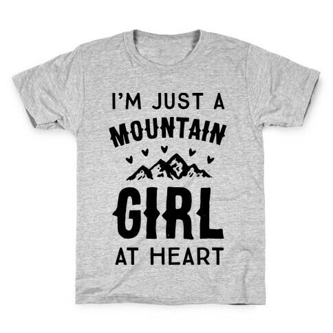 I'm Just A Mountain Girl At Heart Kids T-Shirt